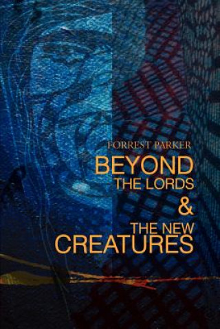 Carte Beyond the Lords & the New Creatures Forrest Parker