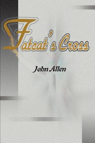 Knjiga Fatcat's Cross John Allen