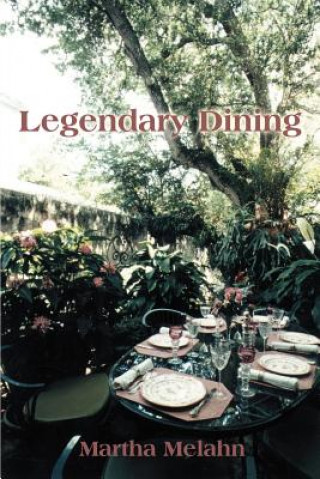 Knjiga Legendary Dining Martha Melahn