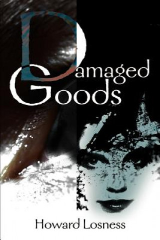 Knjiga Damaged Goods Howard A Losness