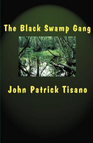 Kniha Black Swamp Gang John Patrick Tisano