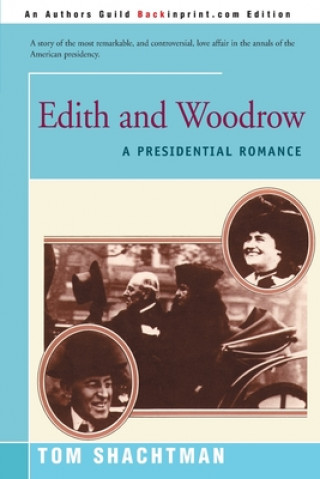 Könyv Edith & Woodrow Tom Shachtman