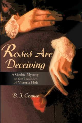 Könyv Roses Are Deceiving B Conner