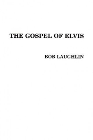 Könyv Gospel of Elvis Bob Laughlin