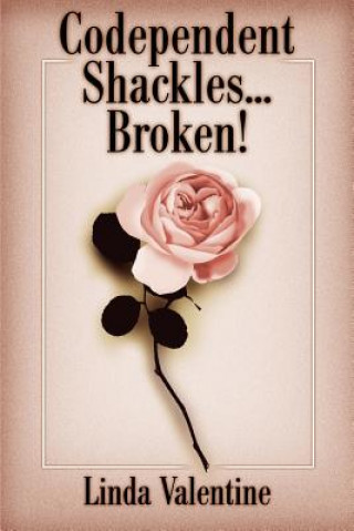 Libro Codependent Shackles...Broken! Linda Valentine