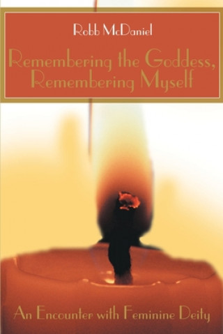 Книга Remembering the Goddess, Remembering Myself Robb McDaniel