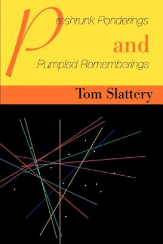 Kniha Preshrunk Ponderings and Rumpled Rememberings Tom Slattery