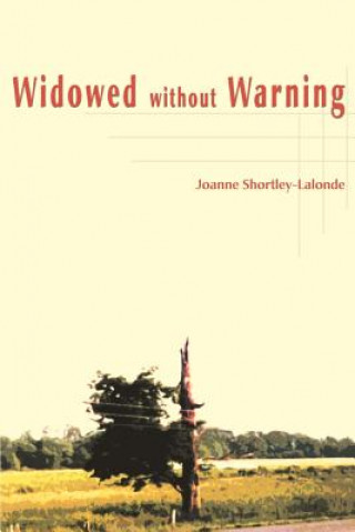 Book Widowed Without Warning Joanne Shortley-LaLonde