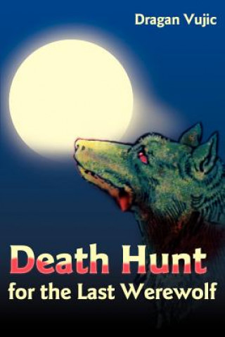 Book Death Hunt for the Last Werewolf Dragan Vujic