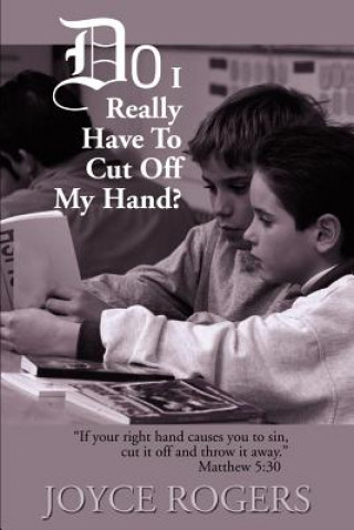 Kniha Do I Really Have to Cut Off My Hand? Joyce Rogers