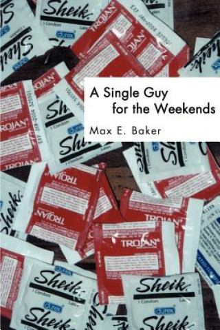 Kniha Single Guy for the Weekends Max E Baker