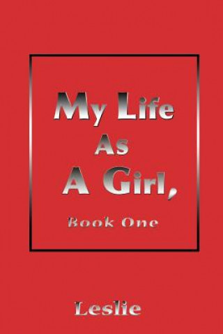 Книга My Life as a Girl Leslie