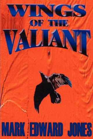 Книга Wings of the Valiant Mark Edward Jones