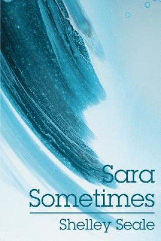 Kniha Sara Sometimes Shelley Seale