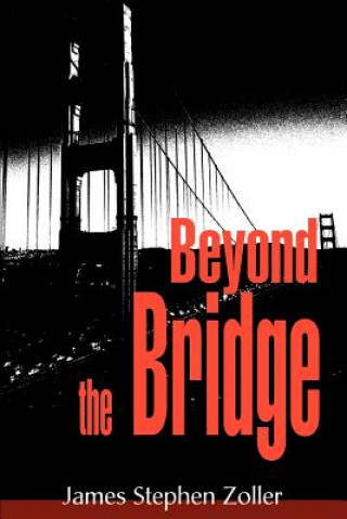 Carte Beyond the Bridge James Stephen Zoller