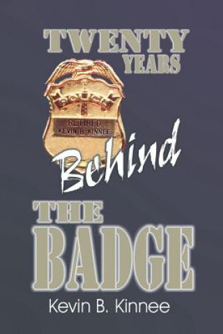 Könyv 20 Years Behind the Badge Kevin B Kinnee