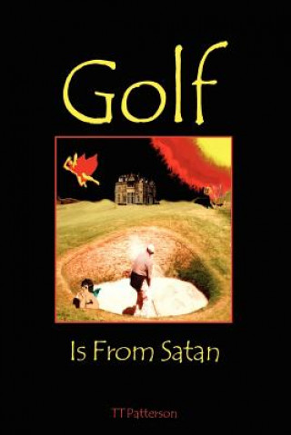 Knjiga Golf is from Satan Theodore T Patterson