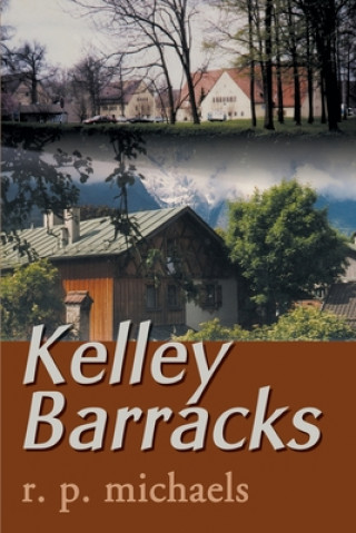 Könyv Kelley Barracks R P Michaels