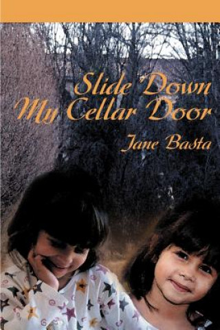 Knjiga Slide Down My Cellar Door Jane Basta