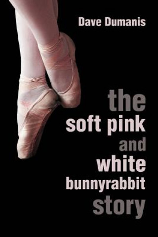 Kniha Soft Pink and White Bunnyrabbit Story Dave Dumanis