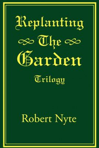 Knjiga Replanting the Garden Robert Nyte