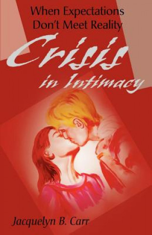 Könyv Crisis in Intimacy Jacquelyn B Carr