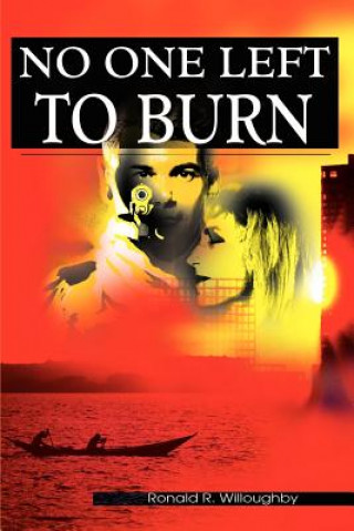 Knjiga No One Left to Burn Ronald R Willoughby