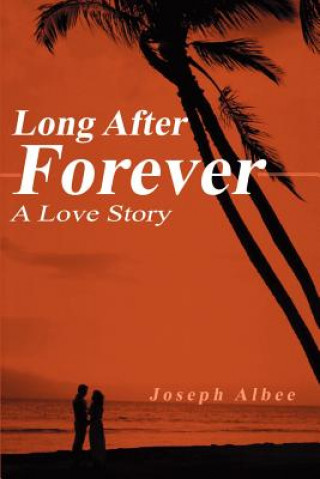 Книга Long After Forever Joseph Albee