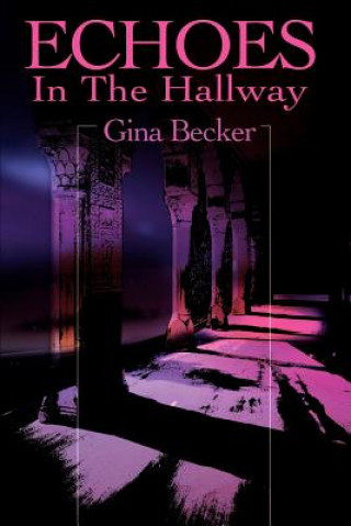 Книга Echoes in the Hallway Gina Becker