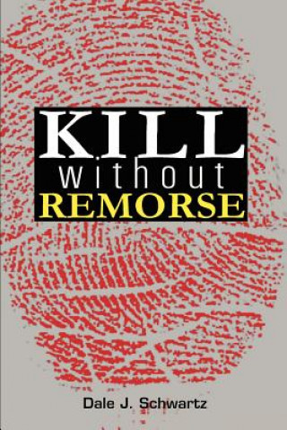 Knjiga Kill Without Remorse Dale J Schwartz