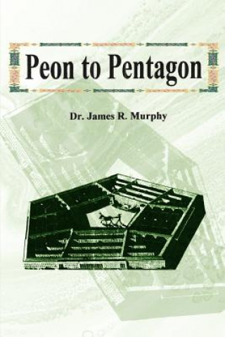Kniha Peon to Pentagon James R Murphy