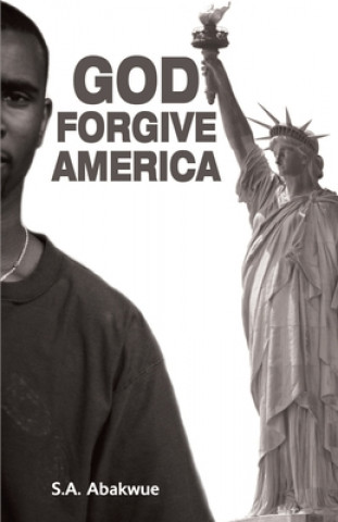 Libro God Forgive America S A Abakwue