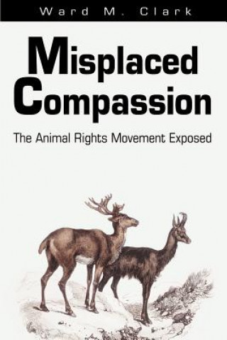 Knjiga Misplaced Compassion Ward M Clark