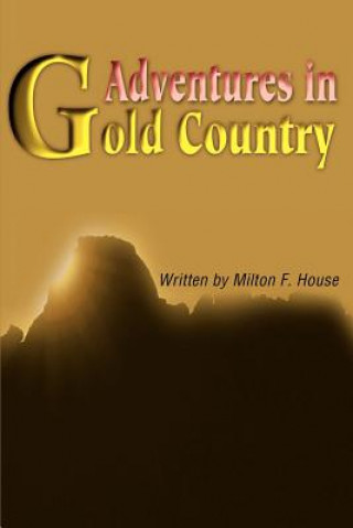 Βιβλίο Adventures in Gold Country Milton F House