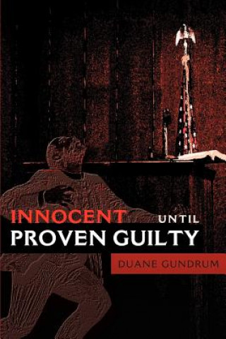 Kniha Innocent Until Proven Guilty Duane Gundrum