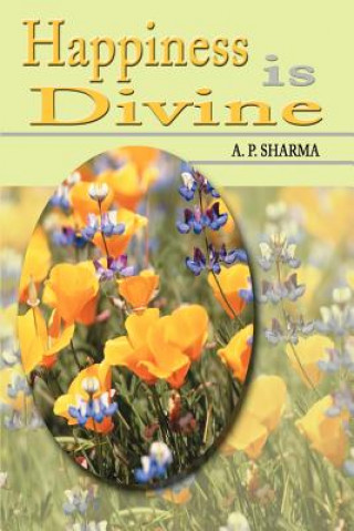 Книга Happiness is Divine A P Sharma