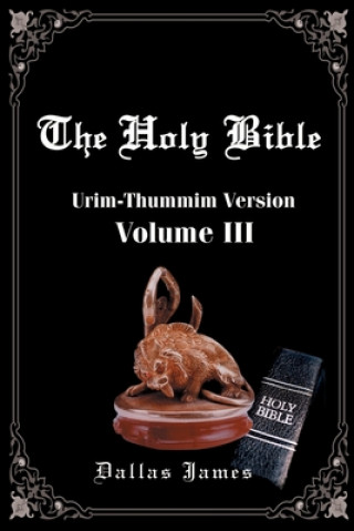 Kniha Holy Bible-OE-Volume 3: Urim-Thummin Dallas James