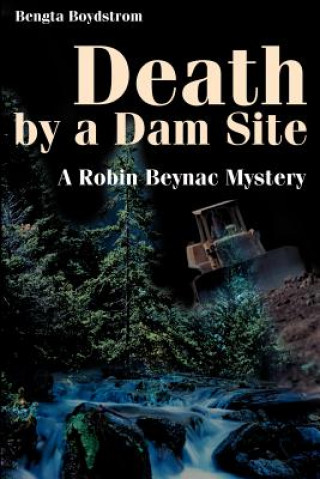 Kniha Death by a Dam Site Bengta Boydstrom