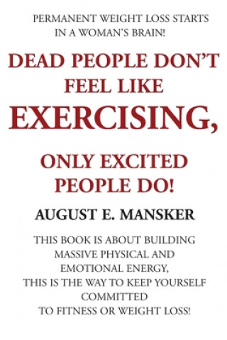 Kniha Dead People Don't Exercise August E Mansker