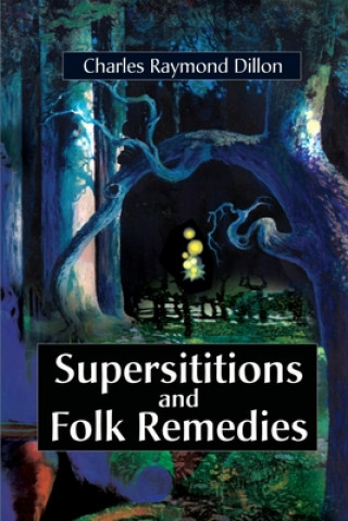 Könyv Superstitions and Folk Remedies Charles Raymond Dillon