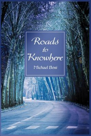 Knjiga Roads to Knowhere Michael Bosi