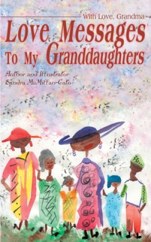 Книга Love Messages to My Granddaughters Sandra McMillan-Cato