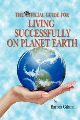 Kniha Unofficial Guide for Living Successfully on Planet Earth Barbra Gilman