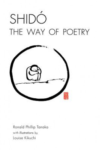 Книга Shido, the Way of Poetry Ronald Tanaka