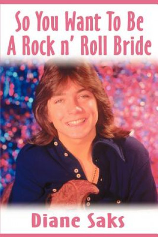 Kniha So You Want to Be a Rock N' Roll Bride Diane Saks