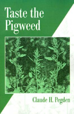 Kniha Taste the Pigweed Claude H Pegden