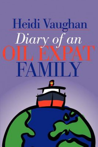 Könyv Diary of an Oil Expat Family Heidi Vaughan