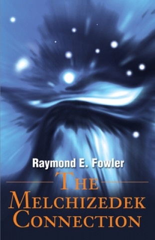 Könyv Melchizedek Connection Raymond E Fowler