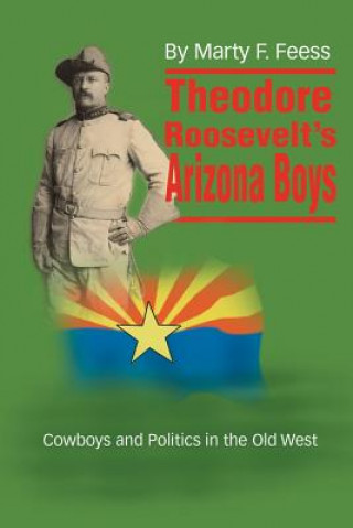 Kniha Theodore Roosevelt's Arizona Boys Marty F Feess