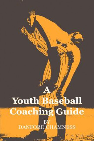 Kniha Youth Baseball Coaching Guide Danford Chamness